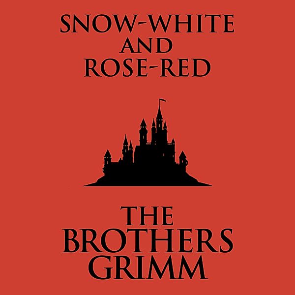 Snow-White and Rose-Red, The Brothers Grimm