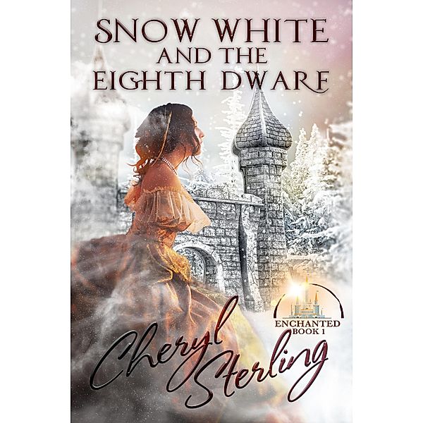 Snow White and the Eighth Dwarf (Enchanted, #1) / Enchanted, Cheryl Sterling