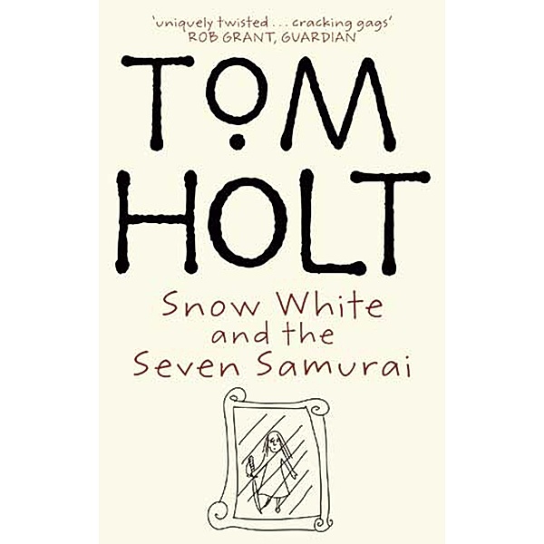 Snow White And The Seven Samurai, Tom Holt