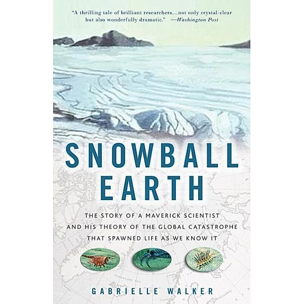 Snowball Earth, Gabrielle Walker