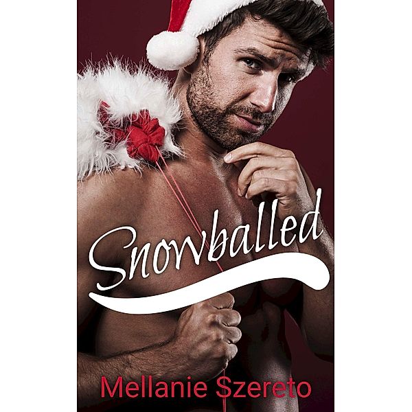 Snowballed (Two Forks Hollow Christmas, #1) / Two Forks Hollow Christmas, Mellanie Szereto