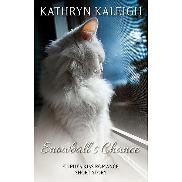 Snowball's Chance: A Cupid's Kiss Romance Short Story, Kathryn Kaleigh