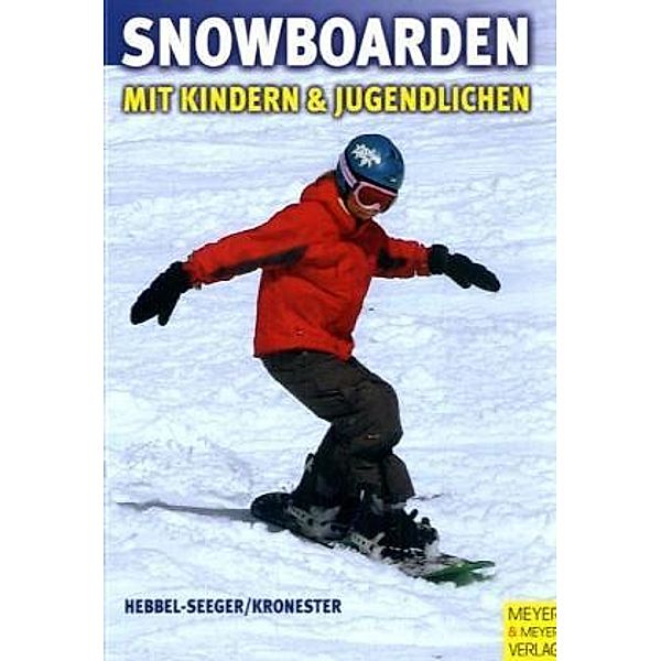 Snowboarden mit Kindern und Jugendlichen, Andreas Hebbel-Seeger, Kim Kronester