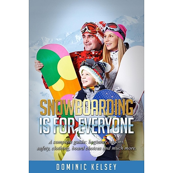 Snowboarding Is For Everyone, Dominic Kelsey