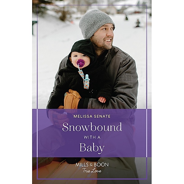 Snowbound With A Baby (Dawson Family Ranch, Book 12) (Mills & Boon True Love), Melissa Senate