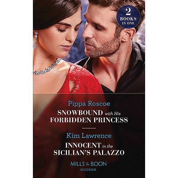 Snowbound With His Forbidden Princess / Innocent In The Sicilian's Palazzo: Snowbound with His Forbidden Princess (Jet-Set Billionaires) / Innocent in the Sicilian's Palazzo (Mills & Boon Modern), Pippa Roscoe, Kim Lawrence