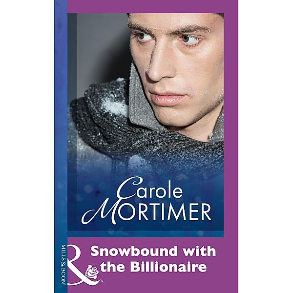 Snowbound with the Billionaire (Mills & Boon Modern) / Mills & Boon Modern, Carole Mortimer