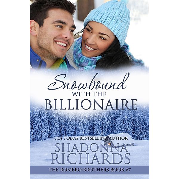 Snowbound with the Billionaire (The Romero Brothers (Billionaire Romance), #7) / The Romero Brothers (Billionaire Romance), Shadonna Richards
