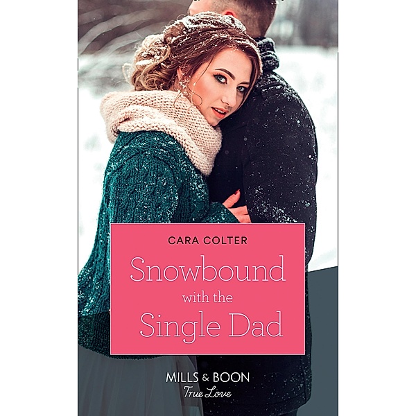 Snowbound With The Single Dad, Cara Colter