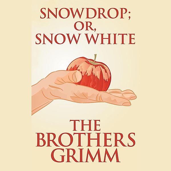 Snowdrop; or, Snow White, The Brothers Grimm