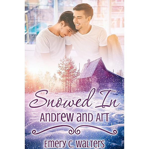 Snowed In: Andrew and Art, Emery C. Walters