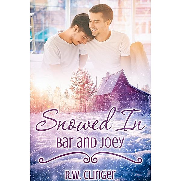 Snowed In: Bar and Joey / JMS Books LLC, R. W. Clinger