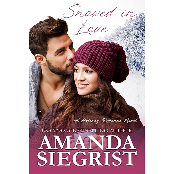 Snowed in Love (A Holiday Romance Novel, #4) / A Holiday Romance Novel, Amanda Siegrist