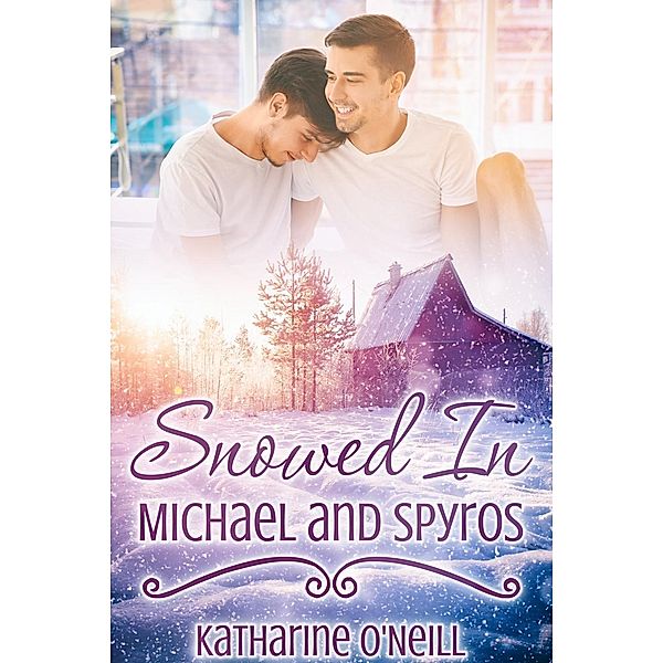 Snowed In: Michael and Spyros / JMS Books LLC, Katharine O'Neill