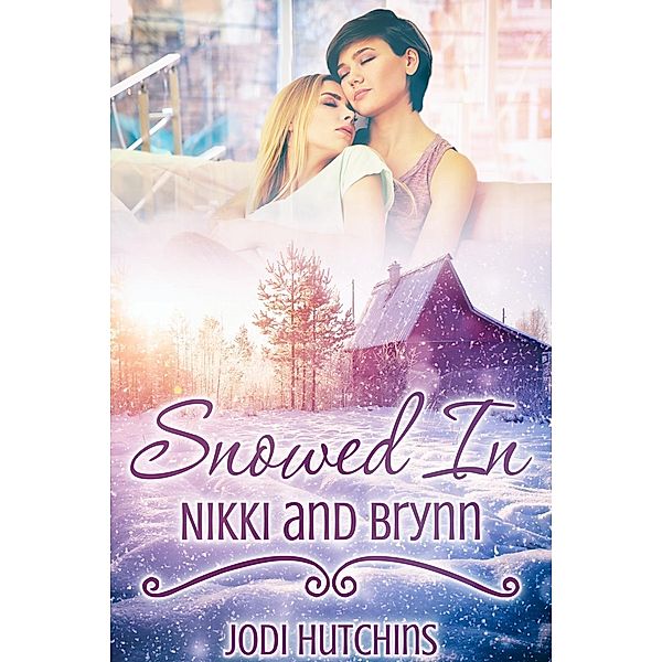 Snowed In: Nikki and Brynn / JMS Books LLC, Jodi Hutchins