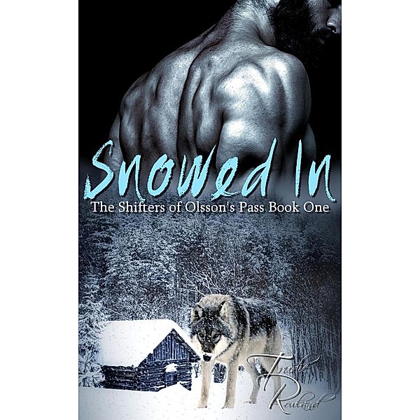 Snowed In (The Shifters of Olsson's Pass, #1), Trudie Rowland
