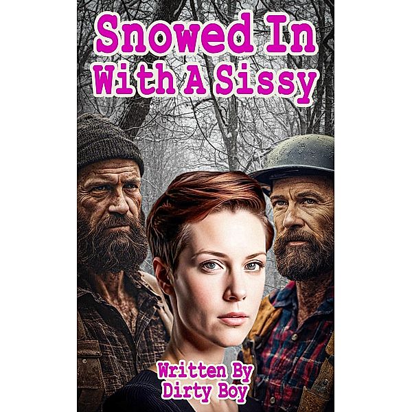 Snowed In With A Sissy (The Sissy Series, #1) / The Sissy Series, Dirty Boy