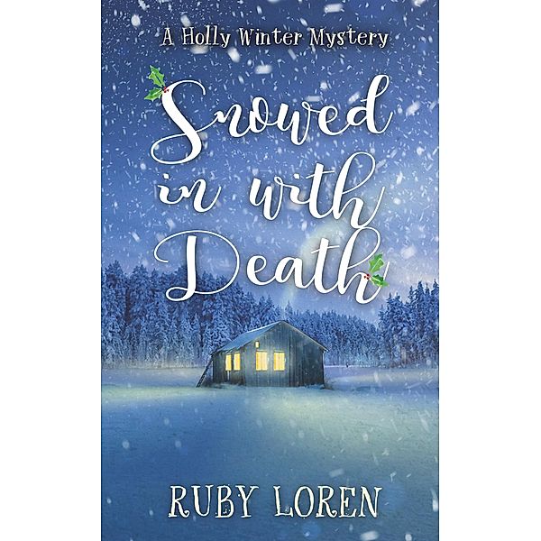 Snowed In With Death (Holly Winter Cozy Mystery Series, #1), Ruby Loren