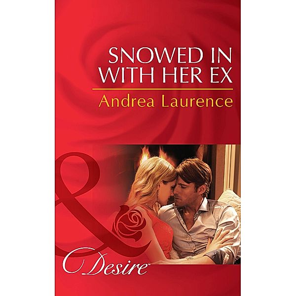 Snowed in with Her Ex (Mills & Boon Desire) (Brides and Belles, Book 1) / Mills & Boon Desire, Andrea Laurence