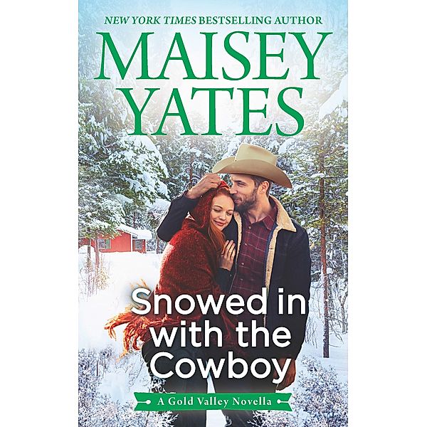 Snowed In With The Cowboy / A Tall, Dark Cowboy Christmas: Snowed in with the Cowboy (A Gold Valley Novel) / A Tall, Dark Cowboy Christmas, Maisey Yates
