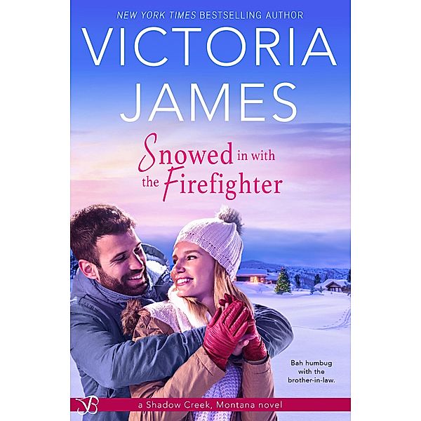 Snowed in with the Firefighter / Shadow Creek, Montana Bd.7, Victoria James