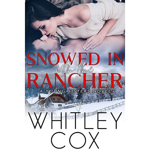 Snowed in with the Rancher (Young Sisters, #2) / Young Sisters, Whitley Cox