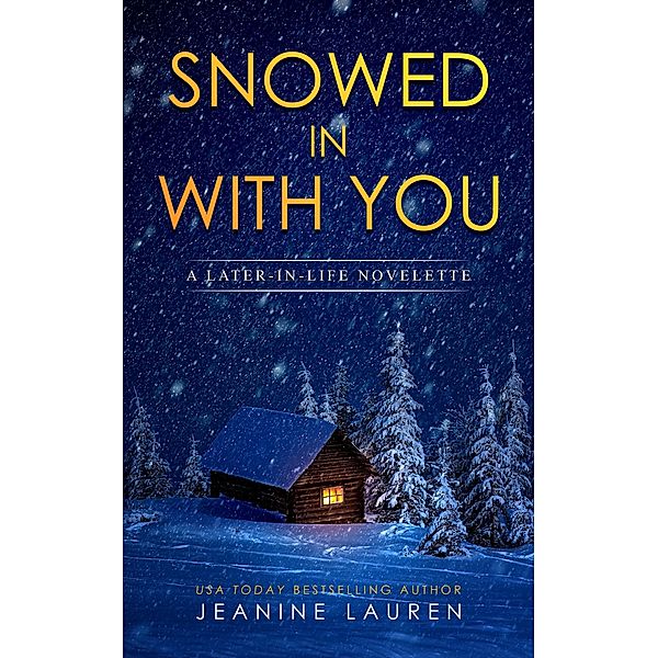 Snowed In With You: A Later-In-Life Novelette, Jeanine Lauren