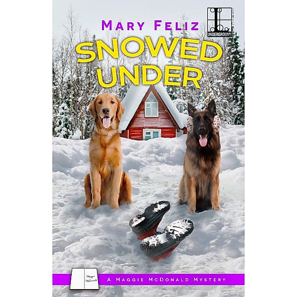 Snowed Under / A Maggie McDonald Mystery Bd.6, Mary Feliz