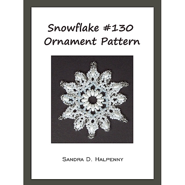 Snowflake #130 Ornament Pattern / Sandra D Halpenny, Sandra D Halpenny