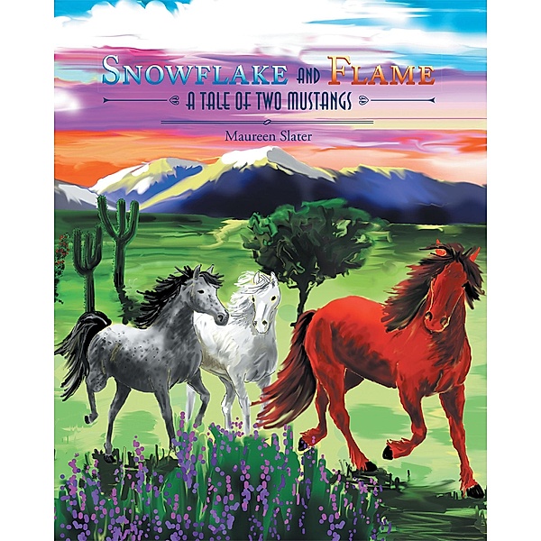 Snowflake And Flame, A Tale Of two Mustangs, Maureen Slater