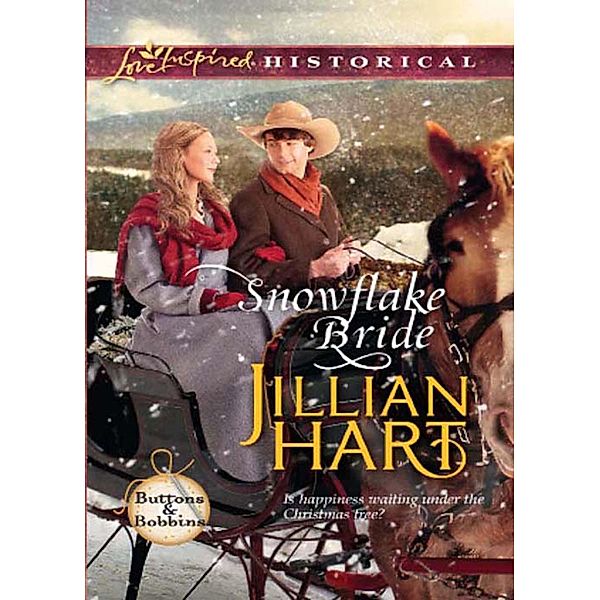 Snowflake Bride (Mills & Boon Love Inspired Historical) (Buttons and Bobbins, Book 4) / Mills & Boon Love Inspired Historical, Jillian Hart