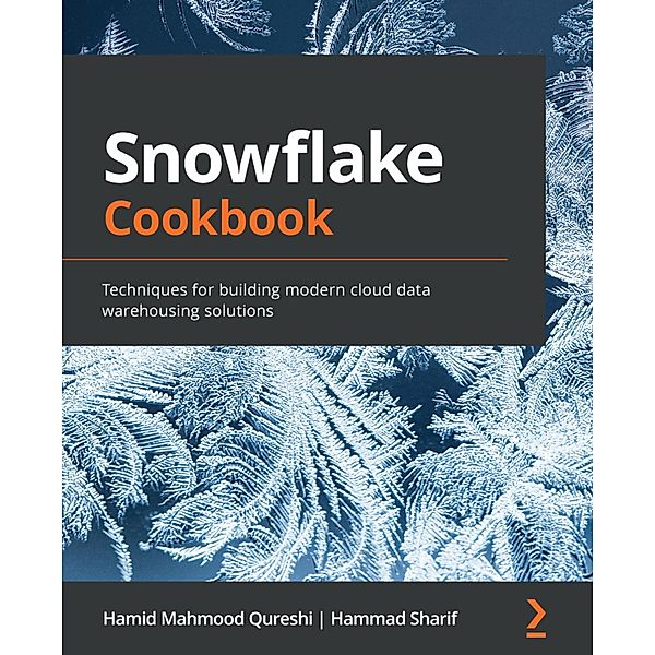 Snowflake Cookbook, Hamid Mahmood Qureshi, Hammad Sharif