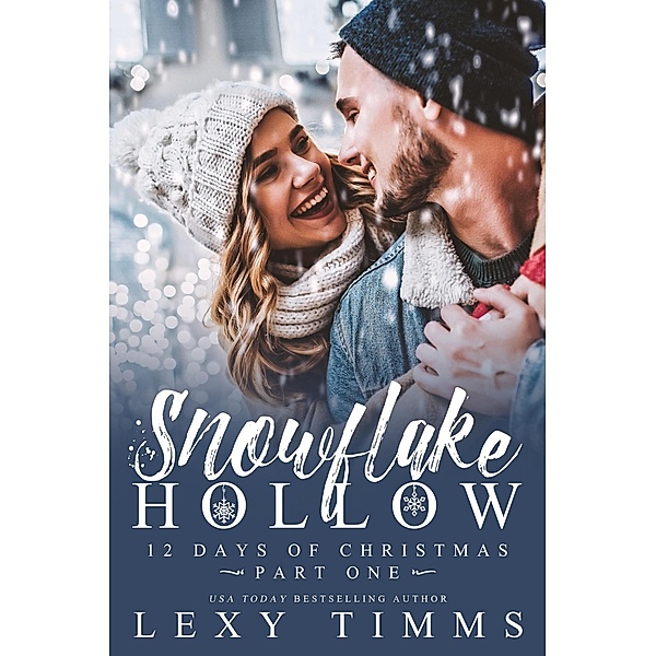 Snowflake Hollow - Part 1 (12 Days of Christmas, #1) / 12 Days of Christmas, Lexy Timms