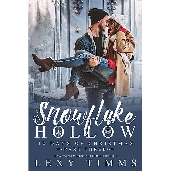 Snowflake Hollow - Part 3 (12 Days of Christmas, #3) / 12 Days of Christmas, Lexy Timms