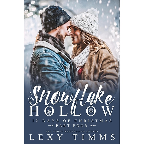 Snowflake Hollow - Part 4 (12 Days of Christmas, #4) / 12 Days of Christmas, Lexy Timms