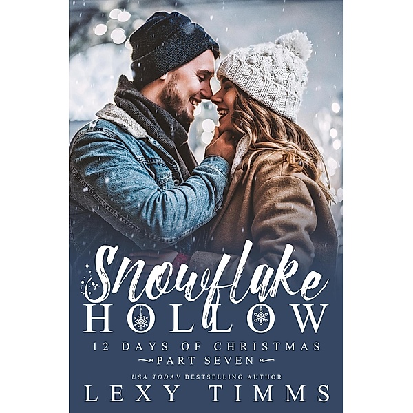 Snowflake Hollow - Part 7 (12 Days of Christmas, #7) / 12 Days of Christmas, Lexy Timms