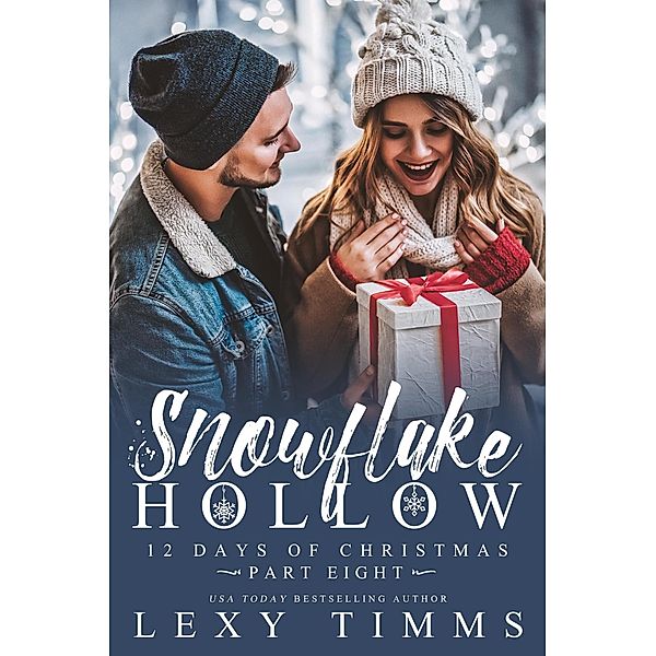 Snowflake Hollow - Part 8 (12 Days of Christmas, #8) / 12 Days of Christmas, Lexy Timms