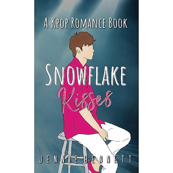 Snowflake Kisses (K-pop Romance, #3) / K-pop Romance, Jennie Bennett