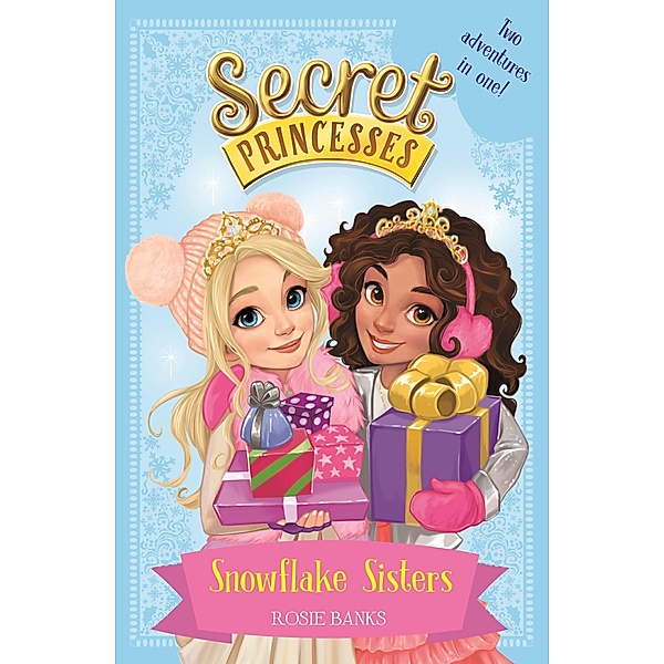 Snowflake Sisters / Secret Princesses Bd.1, Rosie Banks