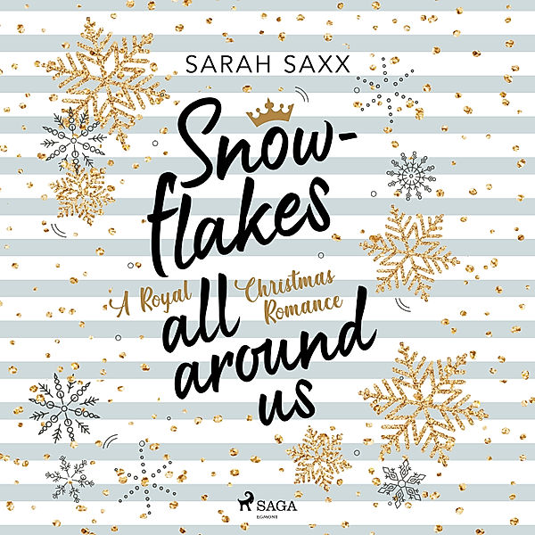 Snowflakes All Around Us. A Royal Christmas Romance, Sarah Saxx