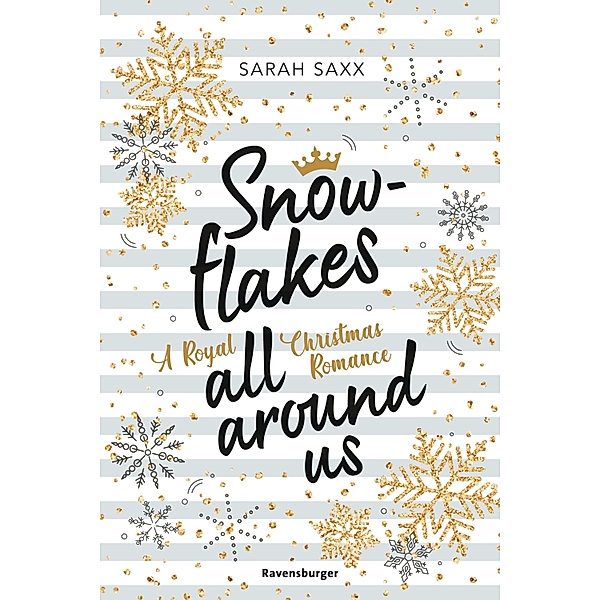 Snowflakes All Around Us. A Royal Christmas Romance (Wunderschöne Winter-Romantik im verschneiten Skandinavien), Sarah Saxx
