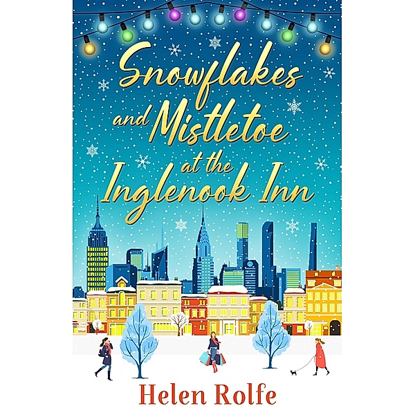 Snowflakes and Mistletoe at the Inglenook Inn / New York Ever After Bd.2, Helen Rolfe