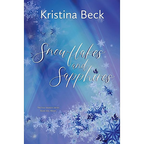 Snowflakes and Sapphires (Four Seasons, #1) / Four Seasons, Kristina Beck