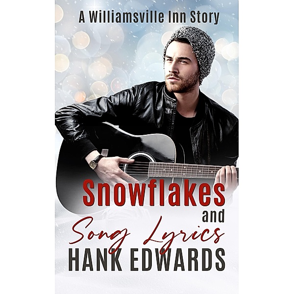 Snowflakes and Song Lyrics (The Williamsville Inn, #1) / The Williamsville Inn, Hank Edwards