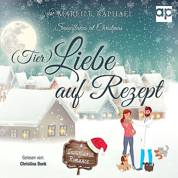 Snowflakes Romance - (Tier-)Liebe auf Rezept, Mareile Raphael