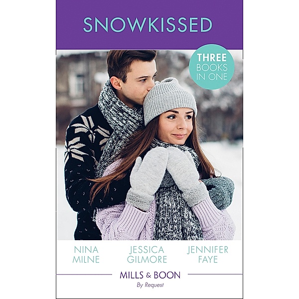 Snowkissed: Christmas Kisses with Her Boss / Proposal at the Winter Ball / The Prince's Christmas Vow (Mills & Boon By Request), Nina Milne, Jessica Gilmore, Jennifer Faye