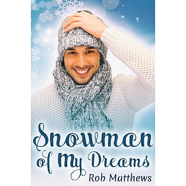 Snowman of My Dreams, Rob Matthews