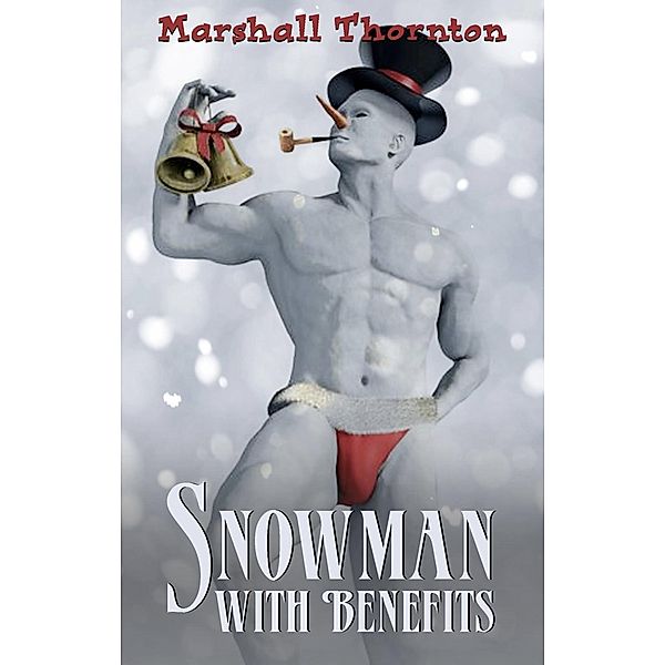 Snowman with Benefits, Marshall Thornton