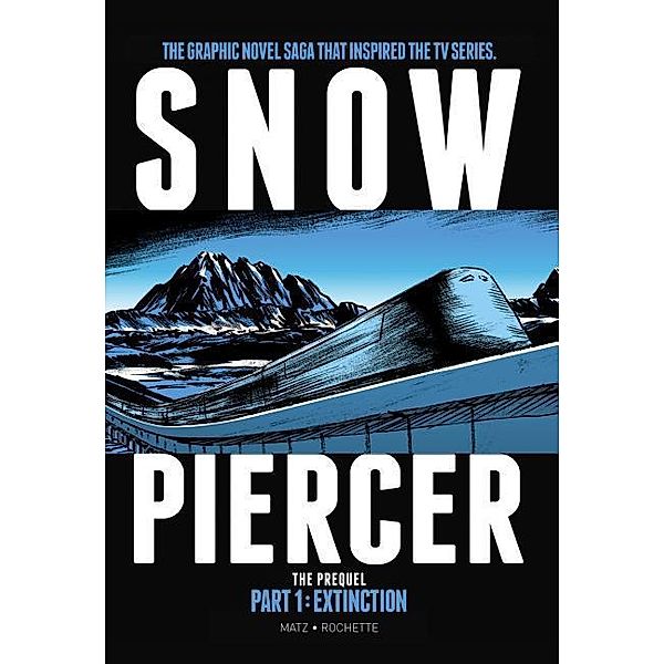 Snowpiercer - The Prequel. Extinction, Jean-Marc Rochette, Matz