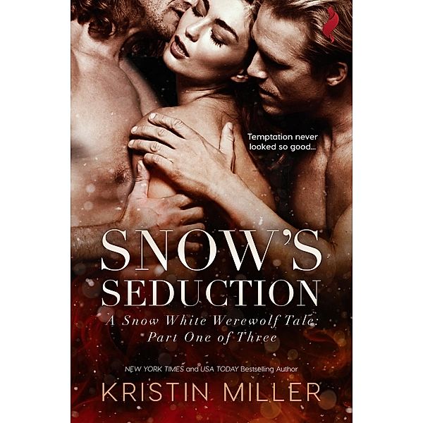 Snow's Seduction / A Snow White Werewolf Tale Bd.1, Kristin Miller